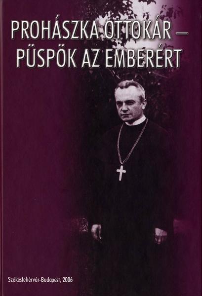 Prohászka Ottokár – püspök az emberért