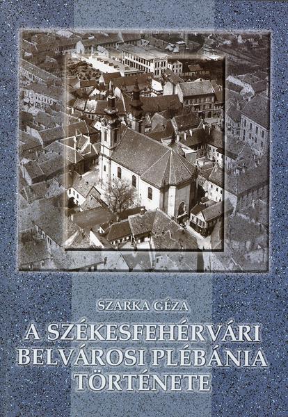 A székesfehérvári belvárosi plébánia története