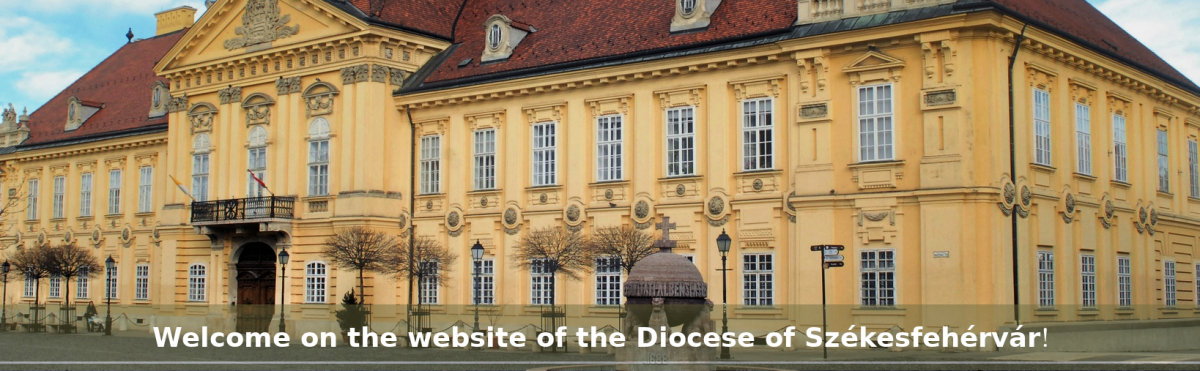 Welcome on the website of the Diocese of Székesfehérvár!