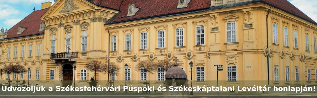 Üdvözöljük a Székesfehérvári Püspöki és Székeskáptalani Levéltár honlapján!